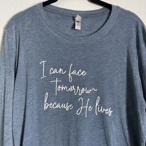 Christian Novelty Shirt Med | “I‎ Can Face Tomorrow Because He Lives” God Faith